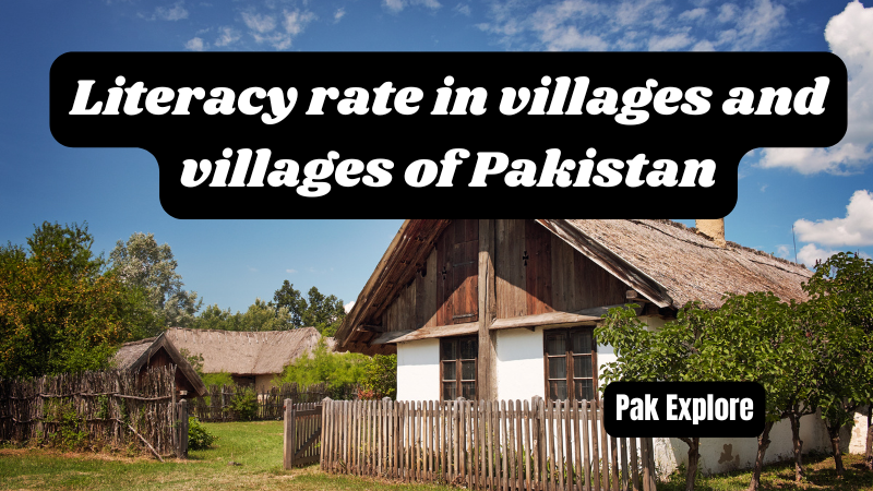 Infographic showing literacy rate, educational challenges, and development efforts in the villages of Pakistan۔