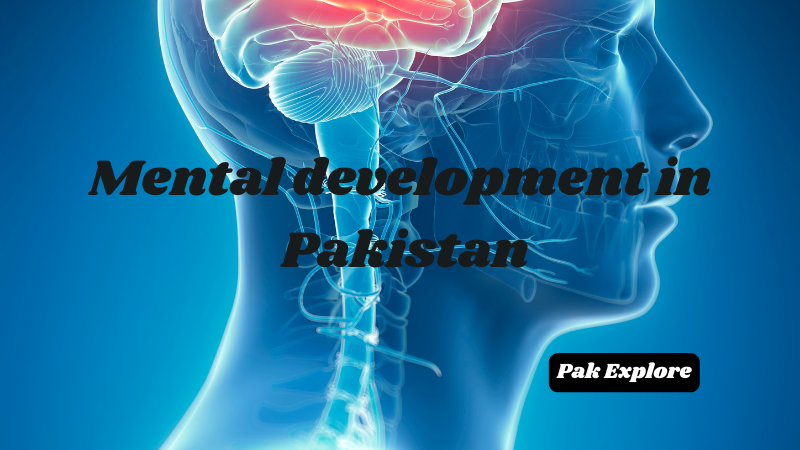 Mental development in Pakistan, focusing on education, mental health, and social factors.