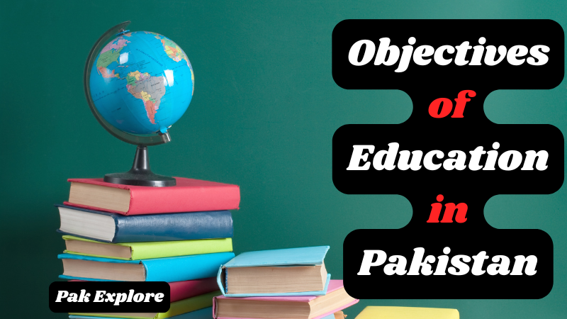 Article on the objectives of education in Pakistan, emphasizing the importance of education for basic educational goals, character development of children, development of skills, inculcation of moral and social values, national cohesion, and national development. The article also sheds light on the problems in the education system of Pakistan and their possible solutions so as to contribute positively to the improvement of the education field and the welfare of the country.