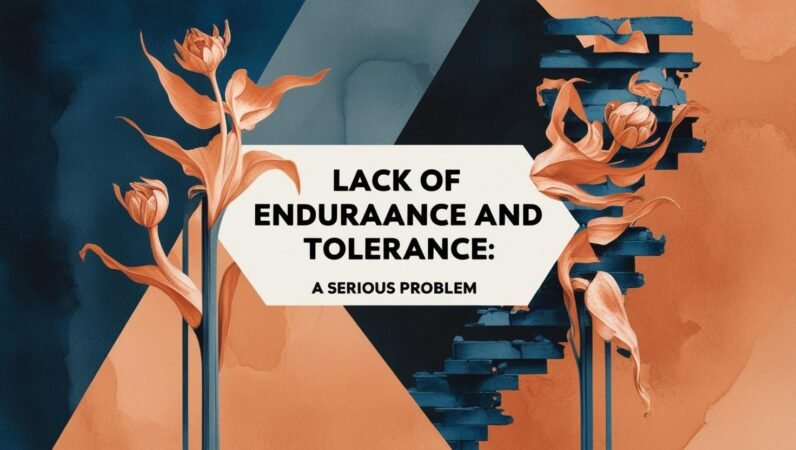 Lack of Endurance and Tolerance: A Serious Problem background